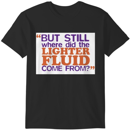 Discover Lighter Fluid T-Shirts