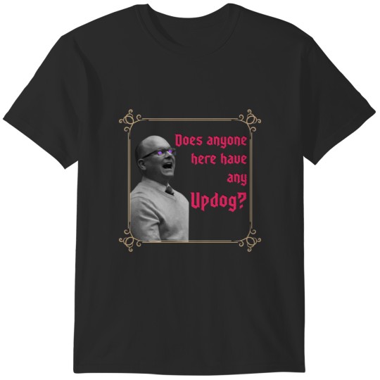 Discover Colin Robinson-Updog T-Shirts
