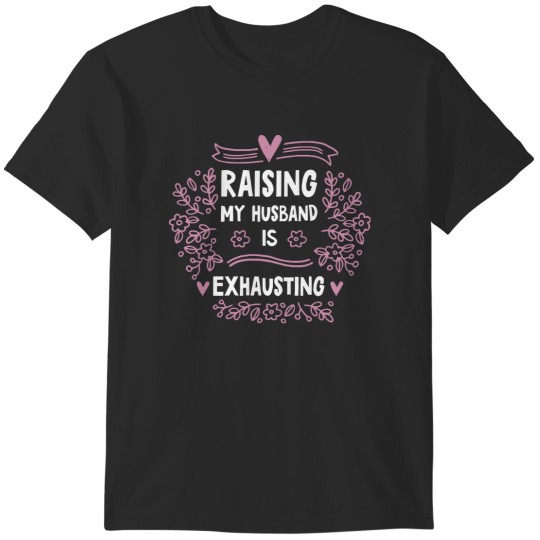 Discover Husband Wife Raising My Husband T-Shirts