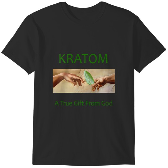 Discover kratom a true gift from god T-Shirts