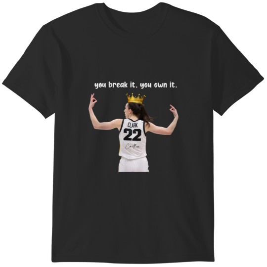 Discover Caitlin Clark you break it, you own itT-Shirt T-Shirts