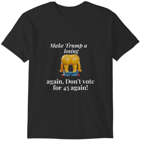Discover make trump a loser again, dont vote for him T-Shirts