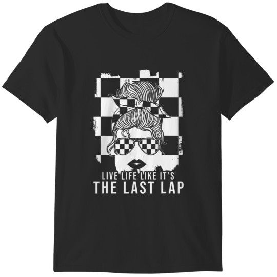 Discover Live Life Like Its The Last Lap 2Car Racing Race Day T-Shirts