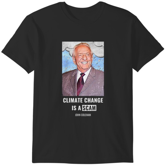 Discover Climate Change is a Scam" JohnColeman T-Shirts