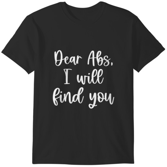 Discover dear abs i will find you funny workout cardio weight lifitng pullover T-Shirts