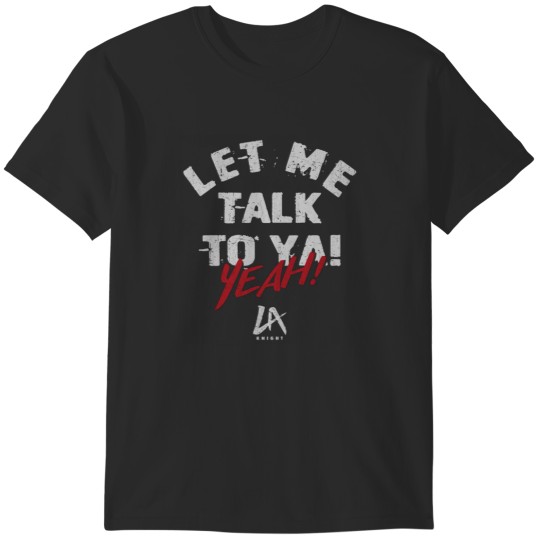 Discover LA Knight Let Me Talk To Ya Text T-Shirts