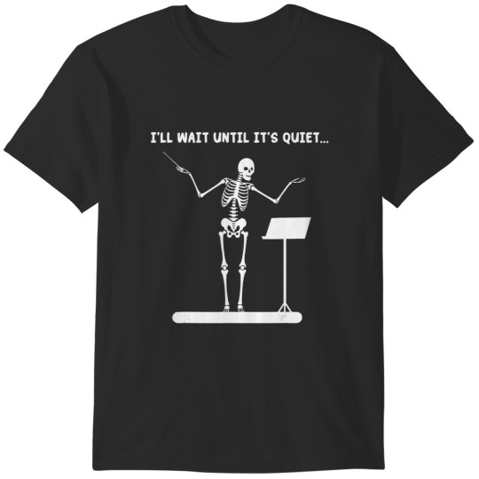 Discover i'll wait until it's quiet skeleton music teacher halloween t T-Shirts