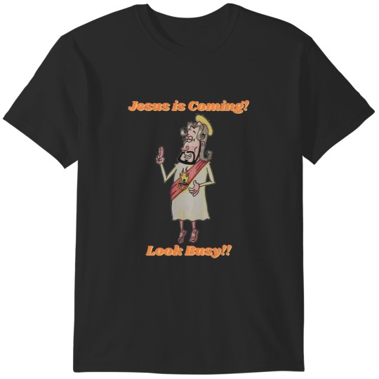 Discover -Jesus-is Coming! Look Busy T-Shirts