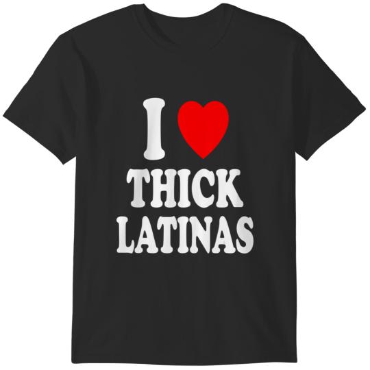 Discover i heart love thick latinas hot sexy attraction gorgeous t T-Shirts