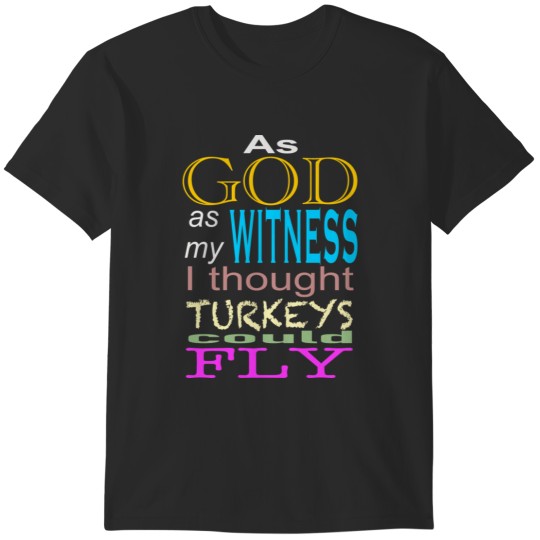 Discover As God as my witness T-Shirts