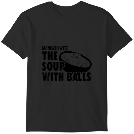 Discover manischewitz the soup with balls black bowl T-Shirts