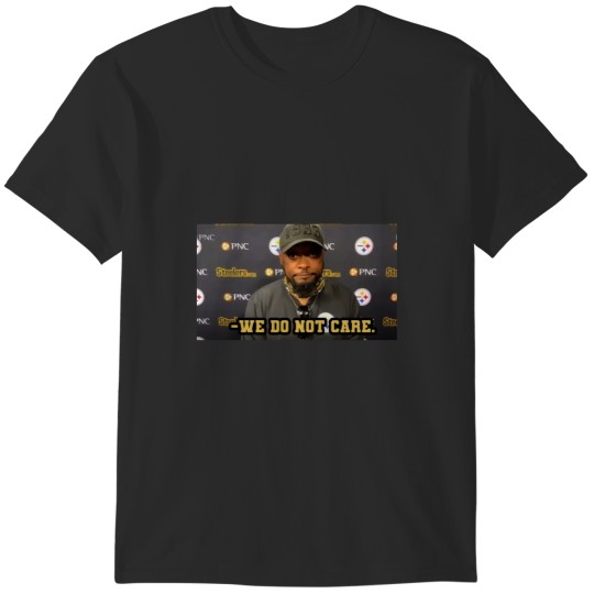Discover We Do Not Care Mike Tomlin T-Shirts