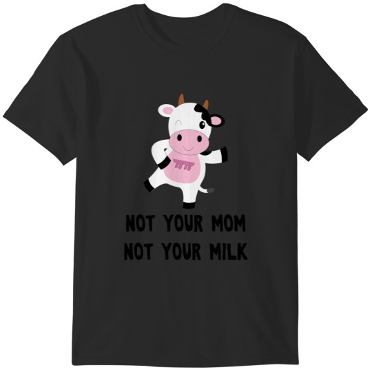 Discover Not Mom Not Your Milk Vegan Men Women Kids T-Shirts