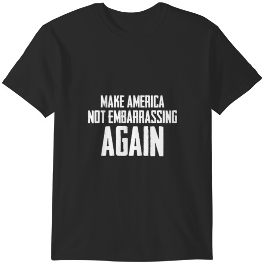 Discover make americaa Not EmbarrAsssing Again T-Shirts