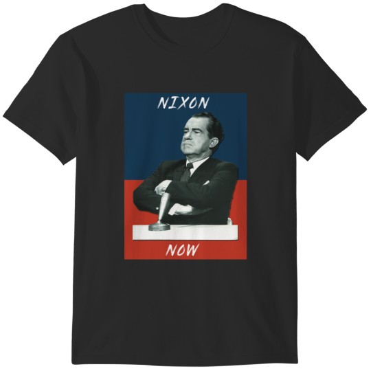 Discover Richard Nixon Now T-Shirts