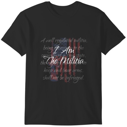 Discover i am the militia pro 2nd amendment proud american flag gift t T-Shirts