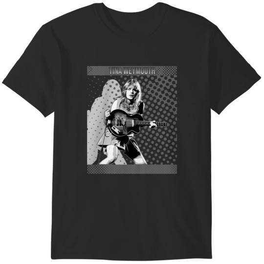 Discover Tina Weymouth  Tina Weymouth - The Amazing Talent and y Bist T-Shirts