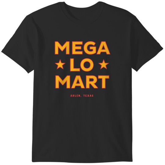 Discover Mega Lo Mart T-Shirts