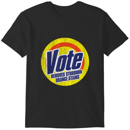 Discover funny vote removes stubborn orange stains anti t T-Shirts