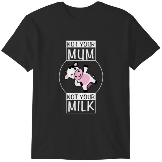 Discover Not You Mum - Not Your Milk T-Shirts