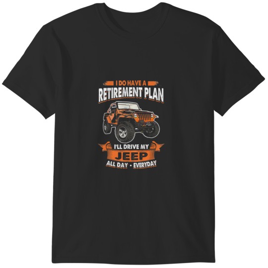 Discover -Jeep-Retirement Plan Driving-Jeep- T-Shirts