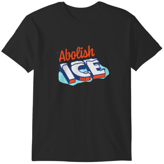 Discover Abolish Ice, Funny Design, Immigration and Customs Enforcement T-Shirts