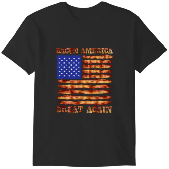 Discover Bacon America Great Again Funny Patriotic Art T-Shirts