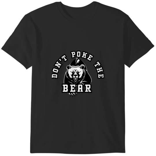 Discover Don't Poke The Bear T-Shirts