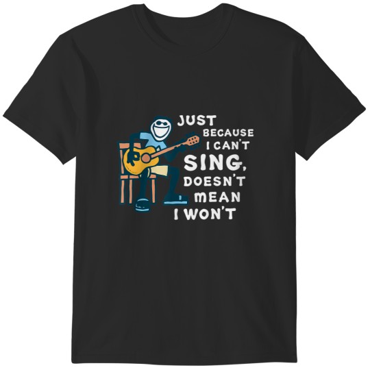Discover guitar lover just because i can't sing doesn't mean i won't T-Shirts