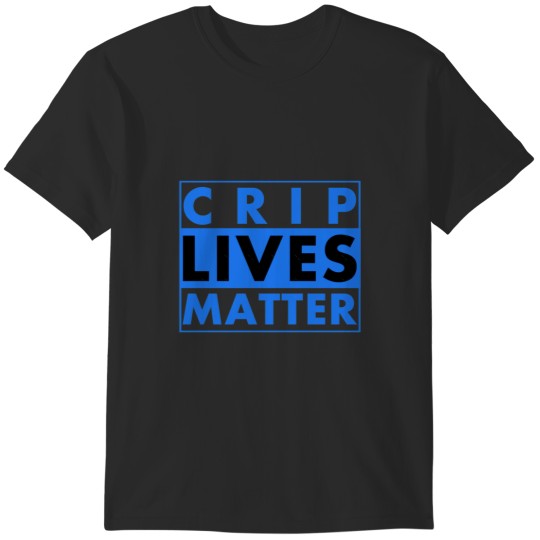 Discover Crip Lives Matter T-Shirts