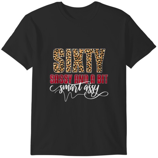 Discover sixty sassy and a bit smart assy wo 60th birthday T-Shirts
