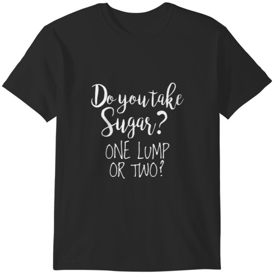 Discover Do You Take Sugar Fitted T-Shirt T-Shirts