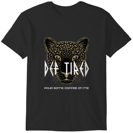 Discover Def Tired Pour Some Coffee on Me Leppard Essential T-Shirt T-Shirts