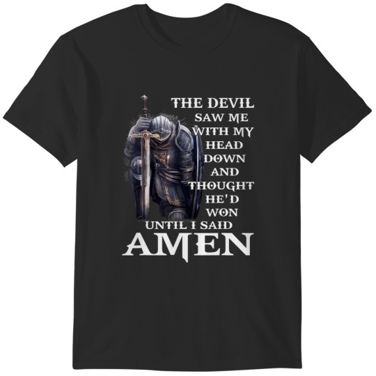 Discover the devil saw me with my head thought he had won i said a T-Shirts