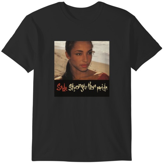 Discover Sade Stronger Than Pride T-Shirts