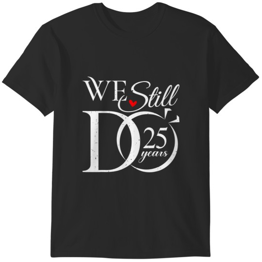 Discover we still do 25 years funny couple 25th wedding anniversary T-Shirts