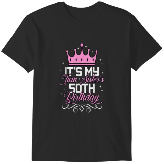 Discover It 39 S My Twin Sister 50th Birthday Party 50 Ye T-Shirts