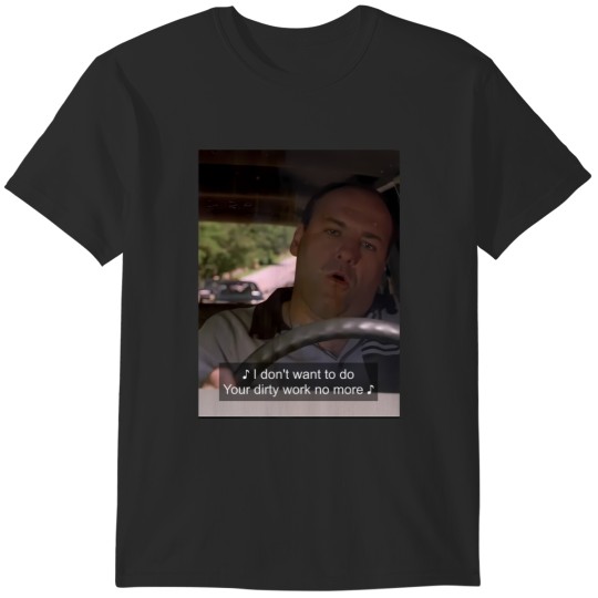 Discover Dir ty Work Tony Soprano T-Shirts