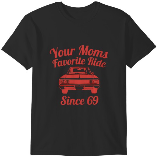 Discover your moms favorite ride since 69 funny favorite mom's 69 old sweat T-Shirts
