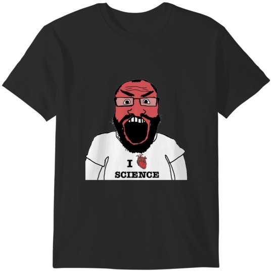 Discover I FKING LOVE SCIENCE REDDIT SCIENTIST 4CHAN G T-Shirts
