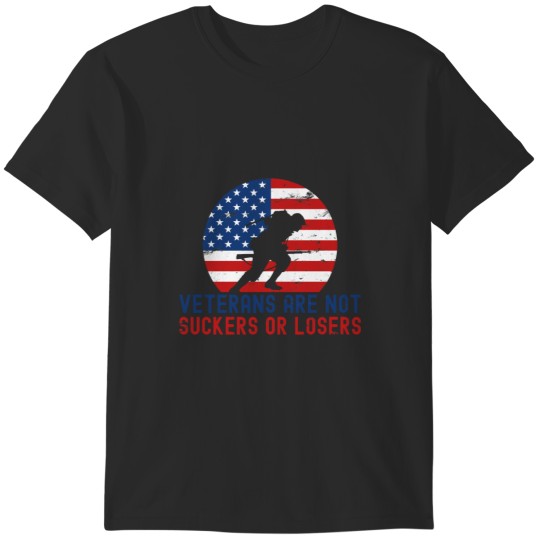 Discover Veterans are not suckers or loser T-Shirts