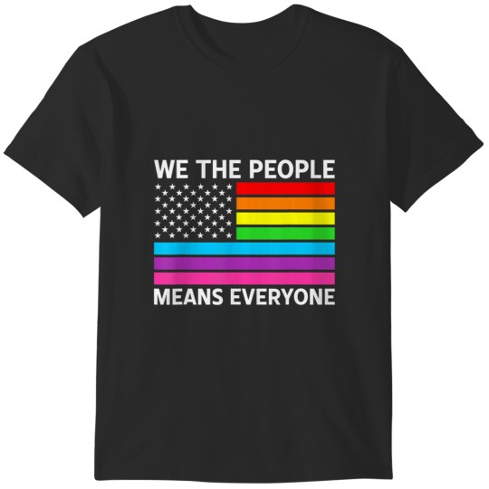 Discover we the people means yone rainbow flag gay pride T-Shirts