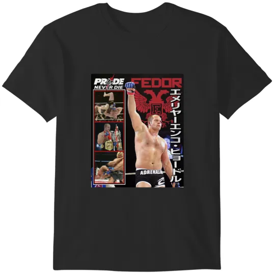 Discover Fedor Emelianenko Pride Never Die T-Shirts