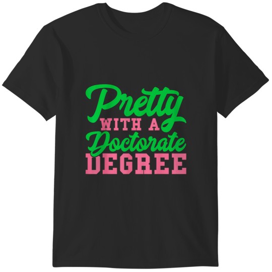 Discover pretty with a doctorate degree aka funny T-Shirts