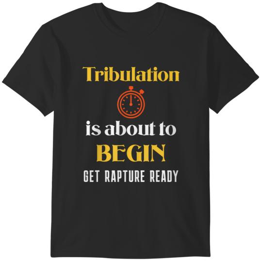 Discover tribulation is about to begin, get rapture ready christian T-Shirts