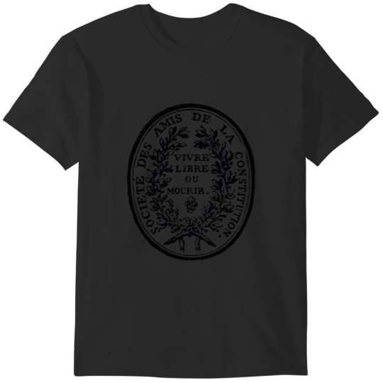 Discover Jacobin Club Seal - French Revolution, Radical, Robespierre, Live Freee or Die T-Shirts