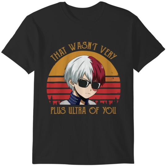 Discover That Wasnt Very Plus Ultra of You - Shoto Todoroki - Plus Ultra T-Shirts