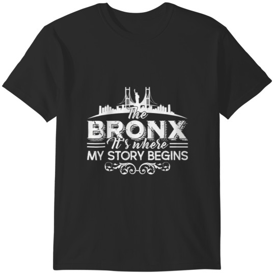 Discover the bronx where my story begins t T-Shirts