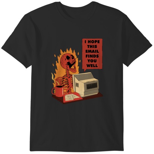 Discover I Hope This Email Finds You Well T-Shirts