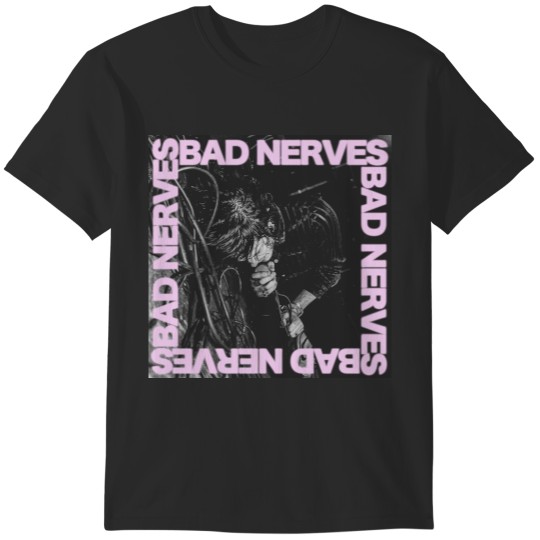 Discover Bad Nerves T-Shirts